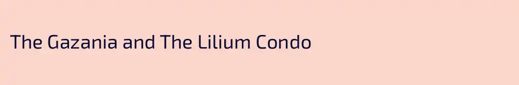 The Gazania and The Lilium Condo